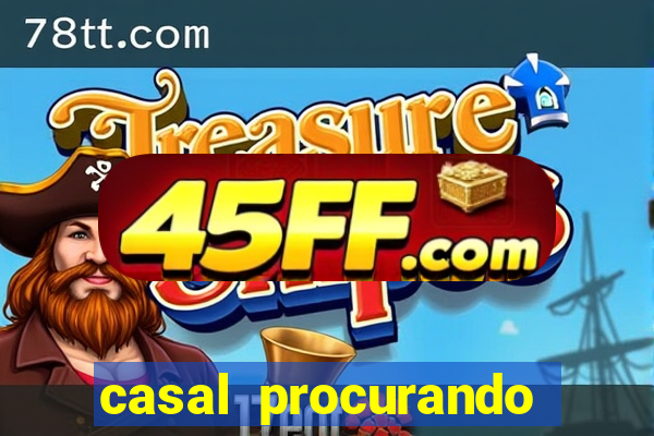 casal procurando homem salvador bahia